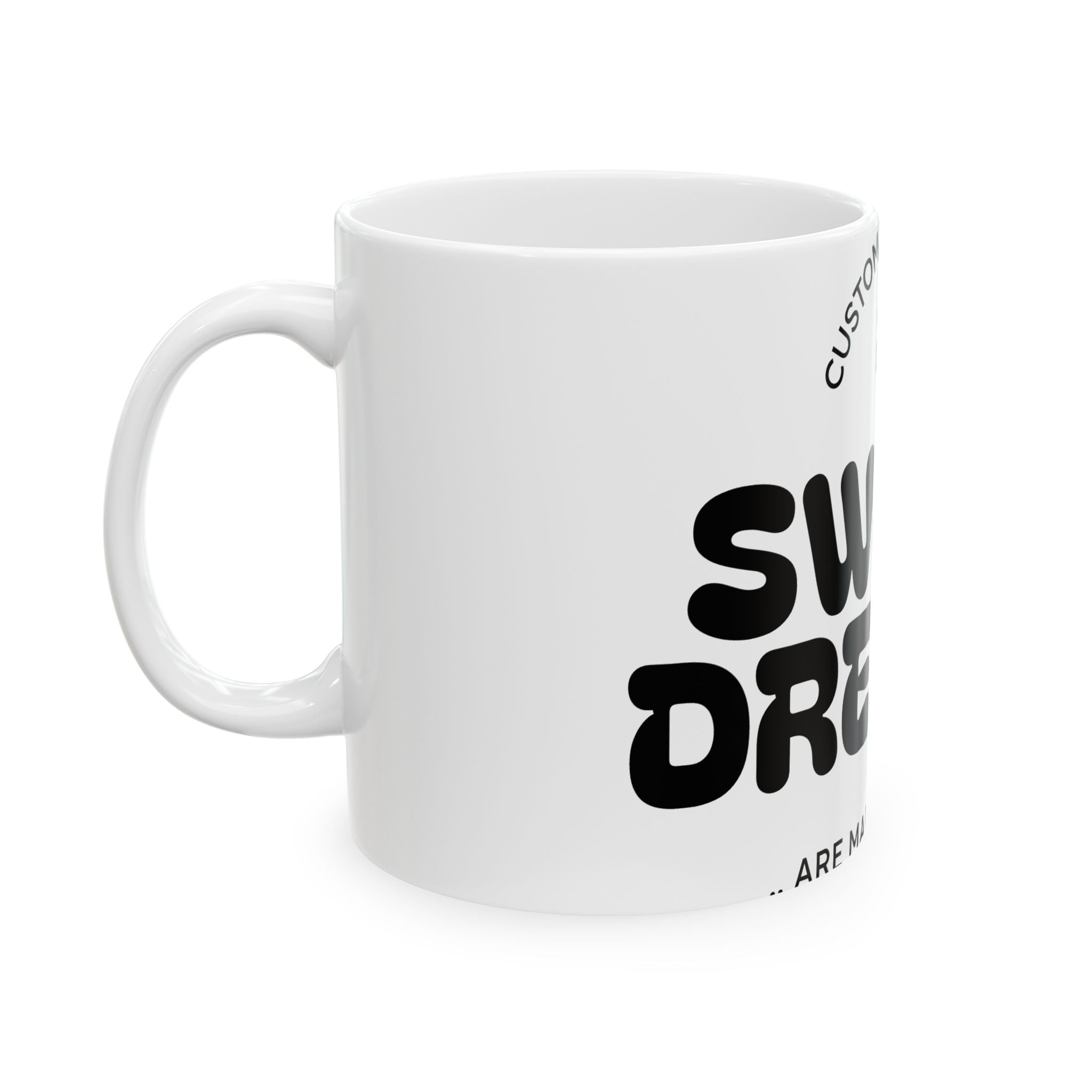 Customizable Ceramic Mug - Sweet Dreams Coffee Cup, Gift for Him/Her, Home Office Decor, Birthday Gift, Self-Care Essentials
